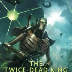 The Twice Dead King: The Omnibus (Warhammer 40,000)
